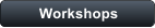 Workshops