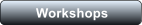 Workshops